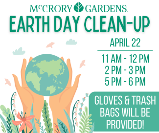 Earth Day clean-up at McCrory Gardens. April 22 from 11am-12pm, 2pm-3pm, and 5pm-6pm. Gloves and trash bags will be provided!