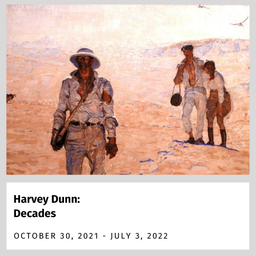Harvey Dunn: Decades (Oct. 30, 2021 - July 3, 2022)