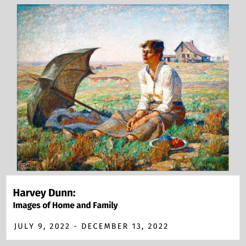 Harvey Dunn: Images from Home and family (July 9, 2022 - December 13, 2022)