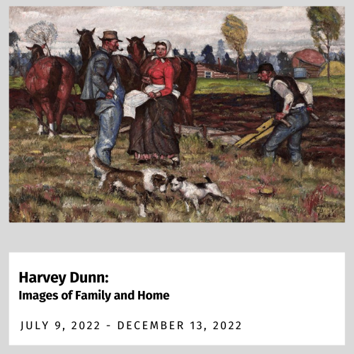 Harvey Dunn: Images from Home and family (July 9, 2022 - December 13, 2022)