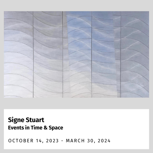 Signe Stuart Events in Time & Space: October 14, 2023-March 30, 2024