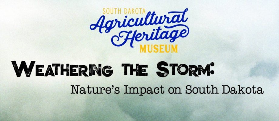 ​​​​​​​South Dakota Agricultural Heritage Museum - Weathering the Storm: Nature’s Impact on South Dakota