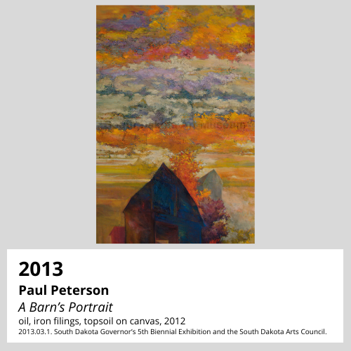 Paul Peterson A Barn’s Portrait oil, iron filings, topsoil on canvas, 2012 South Dakota Art Museum Collection, 2013.03.1. South Dakota Governor’s 5th Biennial Exhibition and the South Dakota Arts Council.
