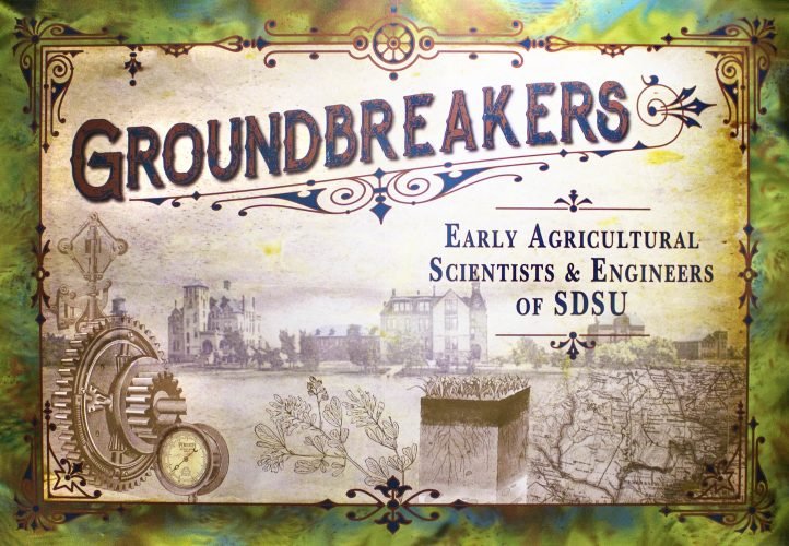 Groundbreakers: Early Agricultural Scientists & Engineers of SDSU