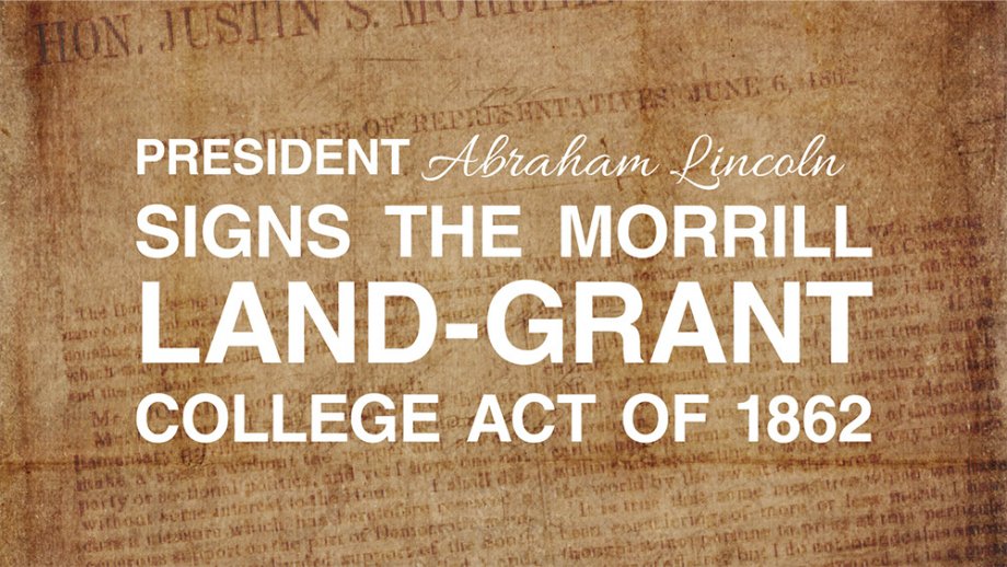 President Abraham Lincoln signs the Morrill Land-Grant College Act of 1862