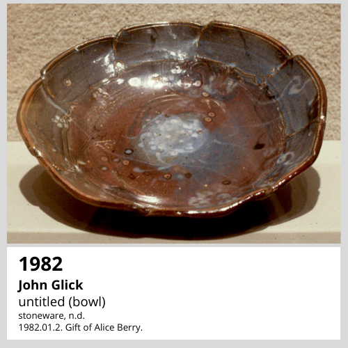 1982 John Glick untitled (bowl) stoneware, n.d. 1982.01.2. Gift of Alice Berry