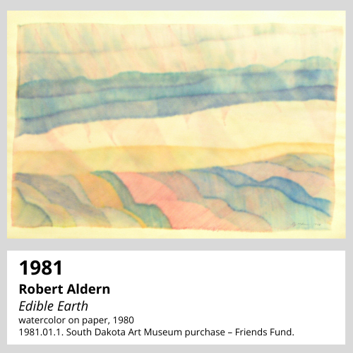 1981 Robert Aldern Edible Earth watercolor on paper, 1980 1981.01.1. South Dakota Art Museum purchase – Friends Fund