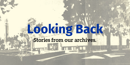 Looking Back. Stories from our archives.