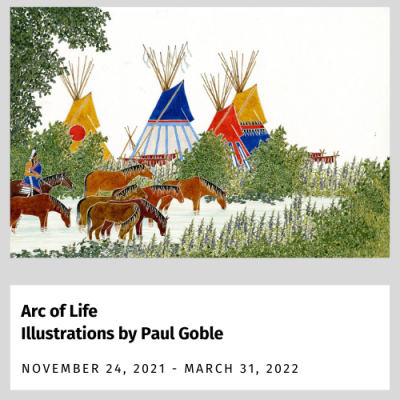 Arc of Life: Illustrations by Paul Goble (Nov. 24, 2021 - March 9, 2022)