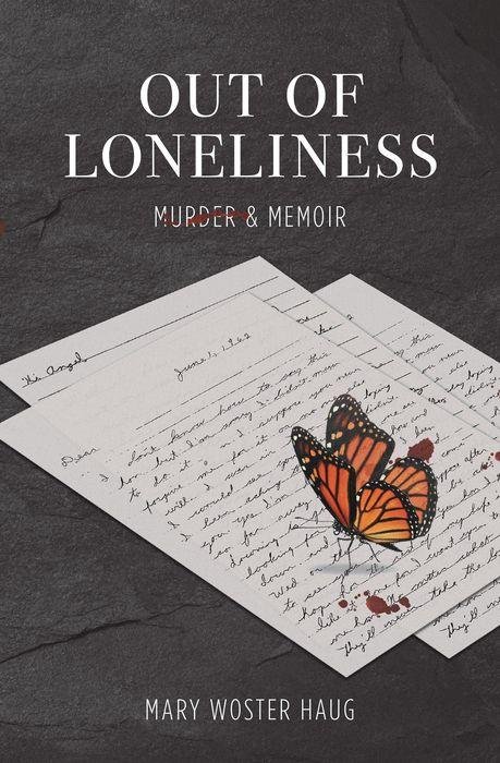 Mary Woster Haug, Out of Loneliness: Murder & Memoir