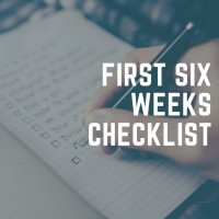 First Six Weeks Checklist