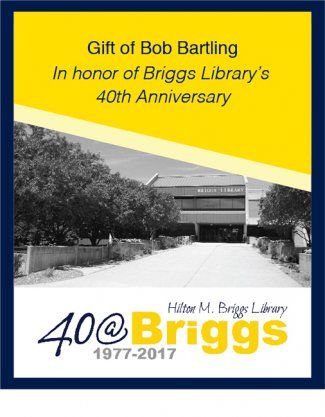 "Gift of Bob Bartling in honor of Briggs Library’s 40th Anniversary bookplate, Briggs Library, SDSU"
