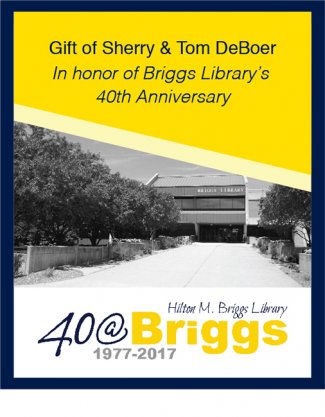 "Gift of Sherry and Tom DeBoer in honor of Briggs Library’s 40th Anniversary bookplate, Briggs Library, SDSU"