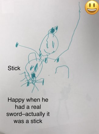 Child's drawing: stick 9"Happy when he had a real sword- actually it was a stick")