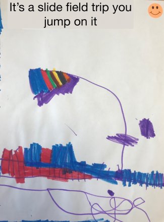Child's drawing: It's a slide field trip you jump on it